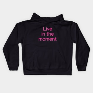 Live in the moment Pink Kids Hoodie